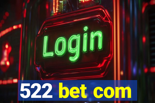 522 bet com